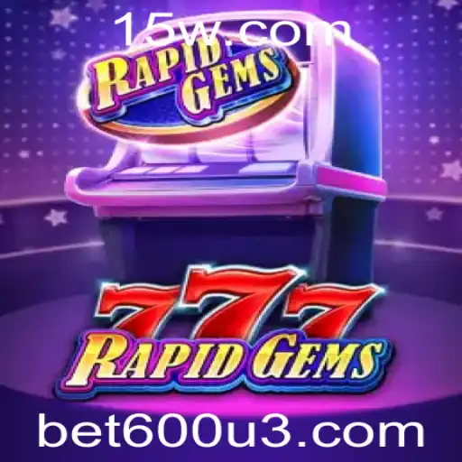Descubra o Mundo Fascinante do Jogo RapidGems777 com a Palavra-Chave bet600