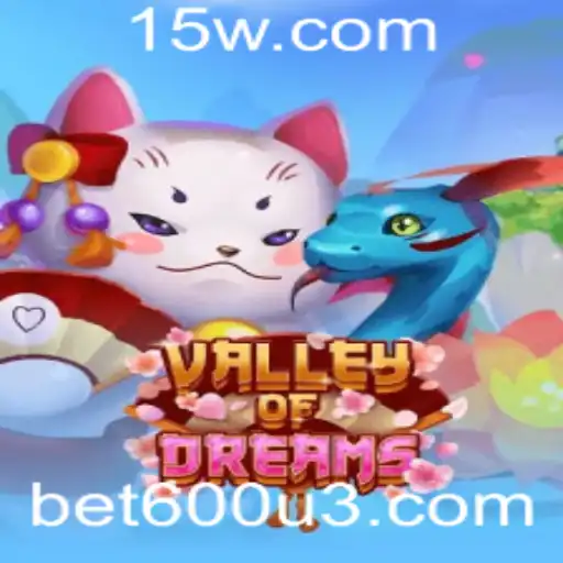 Explorando o Fascinante Mundo de ValleyofDreams com bet600